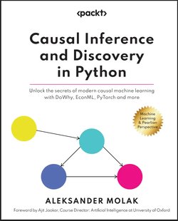 Causal Inference and Discovery in Python: Unlock the secrets of modern causal machine learning with DoWhy, EconML, PyTorch and more