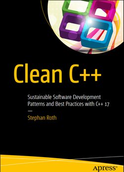 Clean C++: Sustainable Software Development Patterns and Best Practices with C++ 17