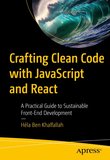 Crafting Clean Code with JavaScript and React: A Practical Guide to Sustainable Front-End Developmen