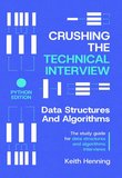 Crushing The Technical Interview: Data Structures and Algorithms. The study guide for data structures and algorithms interviews (Python Edition)