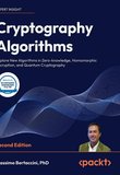Cryptography Algorithms: Explore New Algorithms in Zero-knowledge, Homomorphic Encryption, and Quantum Cryptography. 2 Ed