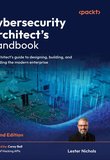 Cybersecurity Architect's Handbook: An architect's guide to designing, building, and defending the modern enterprise. 2 Ed