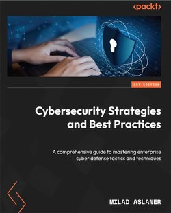 Cybersecurity Strategies and Best Practices: A comprehensive guide to mastering enterprise cyber defense tactics and techniques