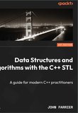 Data Structures and Algorithms with the C++ STL: A guide for modern C++ practitioners