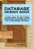 Database Design Book: Learn how to get from business requirements to a database schema