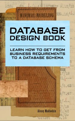 Database Design Book: Learn how to get from business requirements to a database schema