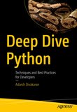 Deep Dive Python: Techniques and Best Practices for Developers