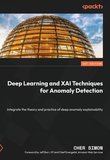 Deep Learning and XAI Techniques for Anomaly Detection: Integrate the theory and practice of deep anomaly explainability