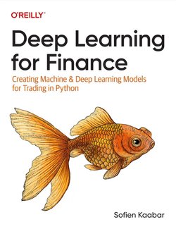 Deep Learning for Finance: Creating Machine & Deep Learning Models for Trading in Python