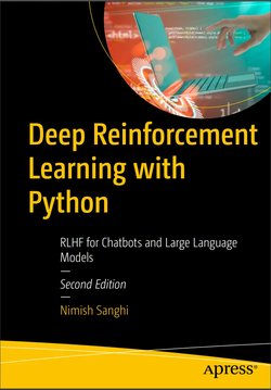 Deep Reinforcement Learning with Python: RLHF for Chatbots and Large Language Models. 2 Ed