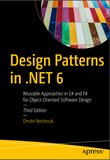 Design Patterns in .NET 6: Reusable Approaches in C# and F# for Object-Oriented Software Design. 3 Ed