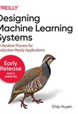 Designing Machine Learning Systems: An Iterative Process for Production-Ready Applications