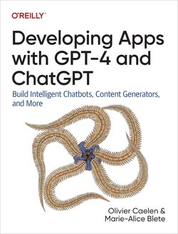 Developing Apps with GPT-4 and ChatGPT: Build Intelligent Chatbots, Content Generators, and More