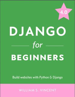 Django for Beginners: Build Websites with Python and Django