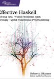 Effective Haskell: Solving Real-World Problems with Strongly Typed Functional Programming