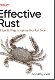 Effective Rust: 35 Specific Ways to Improve Your Rust Code