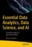 Essential Data Analytics, Data Science, and AI: A Practical Guide for a Data-Driven World