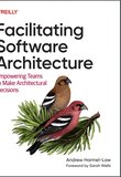 Facilitating Software Architecture: Empowering Teams to Make Architectural Decisions