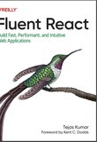 Fluent React: Build Fast, Performant, and Intuitive Web Applications