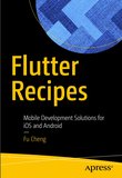 Flutter Recipes: Mobile Development Solutions for iOS and Android