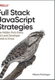 Full Stack JavaScript Strategies: The Hidden Parts Every Mid-Level Developer Needs to Know