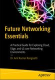 Future Networking Essentials: A Practical Guide for Exploring Cloud, Edge, and 5G core Networking Environments