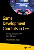 Game Development Concepts in C++: Elevate Your Skills with Unreal Engine