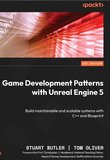 Game Development Patterns with Unreal Engine 5: Build maintainable and scalable systems with C++ and Blueprint