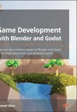 Game Development with Blender and Godot: Leverage the combined power of Blender and Godot for building a point-and-click adventure game