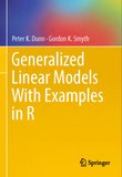 Generalized Linear Models With Examples in R