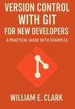 Git Fundamentals for New Developers: A Practical Guide with Examples
