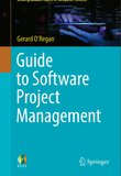 Guide to Software Project Management: Undergraduate Topics in Computer Science