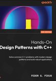 Hands-On Design Patterns with C++ - Second Edition: Solve common C++ problems with modern design patterns and build robust applications 2 Ed