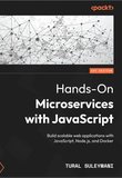 Hands-On Microservices with JavaScript: Build scalable web applications with JavaScript, Node.js, and Docker