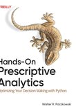Hands-On Prescriptive Analytics: Optimizing Your Decision Making with Python