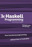 Haskell Programming from First Principles: Pure functional programming without fear or frustation