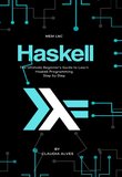 Haskell: The Ultimate Beginner's Guide to Learn Haskell Programming Step by Step