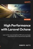 High Performance with Laravel Octane: Learn to fine-tune and optimize PHP and Laravel apps using Octane and an asynchronous approach