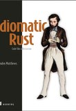 Idiomatic Rust: Code like a Rustacean