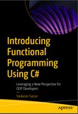 Introducing Functional Programming Using C#: Leveraging a New Perspective for OOP Developers