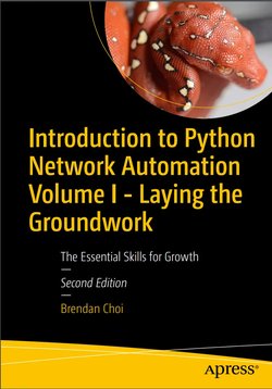 Introduction to Python Network Automation Volume I. Laying the Groundwork. 2 Ed: The Essential Skills for Growth