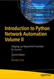 Introduction to Python Network Automation Volume II. 2 Ed: Stepping up Beyond the Essentials for Success