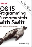 iOS 15 Programming Fundamentals with Swift: Swift, Xcode, and Cocoa Basics