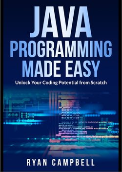 Java Programming Made Easy: Unlock Your Coding Potential from Scratch