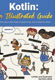 Kotlin: An Illustrated Guide - The fun way to learn Kotlin programming, one concept at a time!