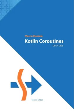Kotlin Coroutines: Deep Dive. 2 Ed