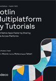 Kotlin Multiplatform by Tutorials: Build Native Apps Faster by Sharing Code Across Platforms. 2 Ed