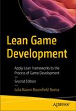 Lean Game Development: Apply Lean Frameworks to the Process of Game Development. 2 Ed