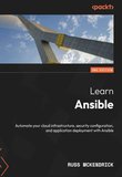 Learn Ansible: Automate your cloud infrastructure, security configuration, and application deployment with Ansible. 2 Ed