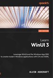 Learn WinUI 3: Leverage WinUI and the Windows App SDK to create modern Windows applications with C# and XAML. 2 Ed